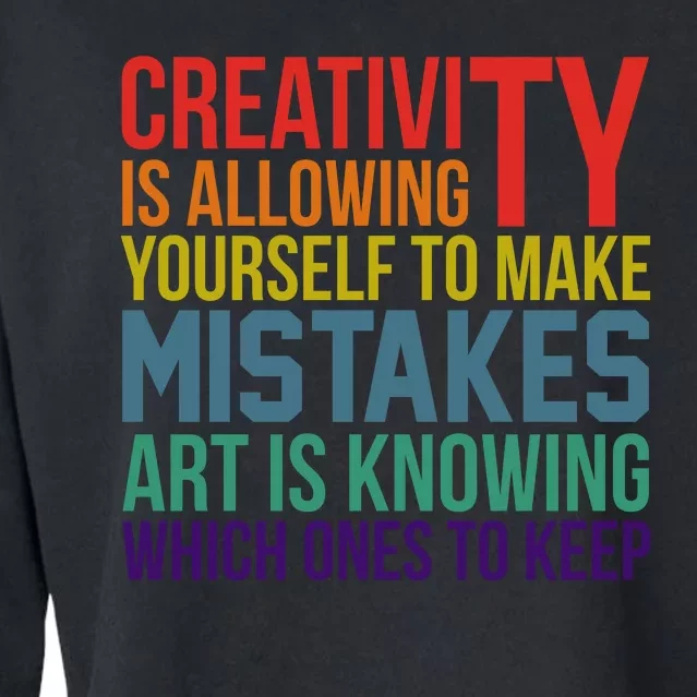 Creativity Is Allowing Yourself To Make Mistakes Art Is Knowing Which Ones Cropped Pullover Crew