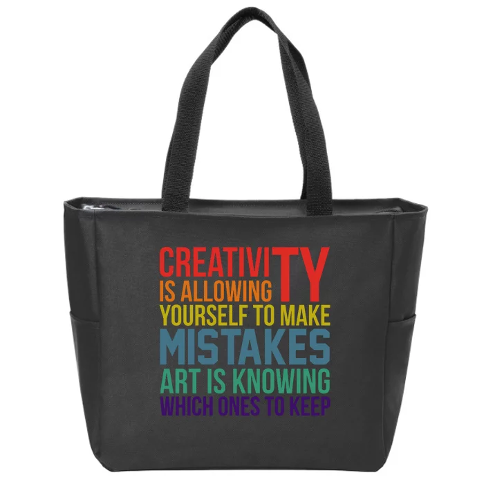 Creativity Is Allowing Yourself To Make Mistakes Art Is Knowing Which Ones Zip Tote Bag