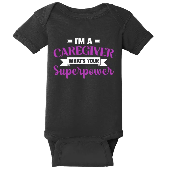 Caregiving I'm A Caregiver What's Your Superpower Nursing Gift Baby Bodysuit