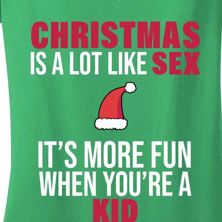 Christmas Is A Lot Like Sex ItS More Fun When YouRe A Ki D Women's V-Neck T-Shirt