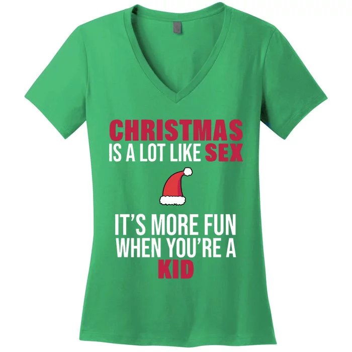 Christmas Is A Lot Like Sex ItS More Fun When YouRe A Ki D Women's V-Neck T-Shirt