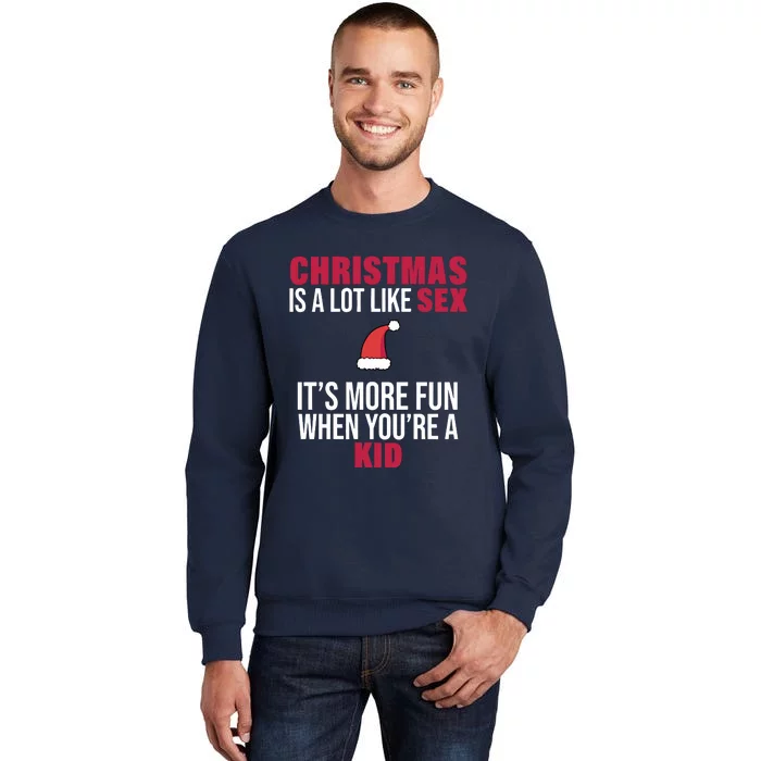 Christmas Is A Lot Like Sex ItS More Fun When YouRe A Ki D Tall Sweatshirt