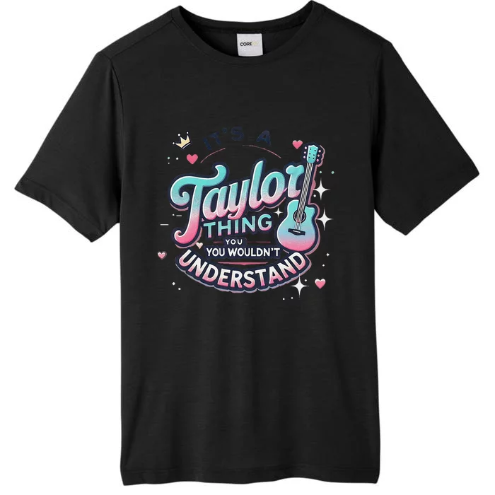 Colorful ItS A Taylor Thing You WouldnT Understand ChromaSoft Performance T-Shirt