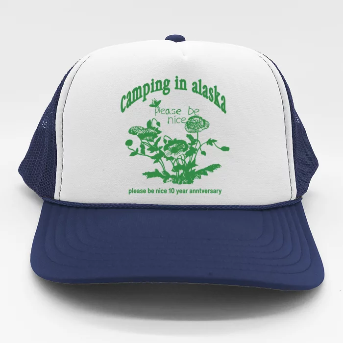 Camping In Alaska Please Be Nice 10 Year Anniversary Trucker Hat