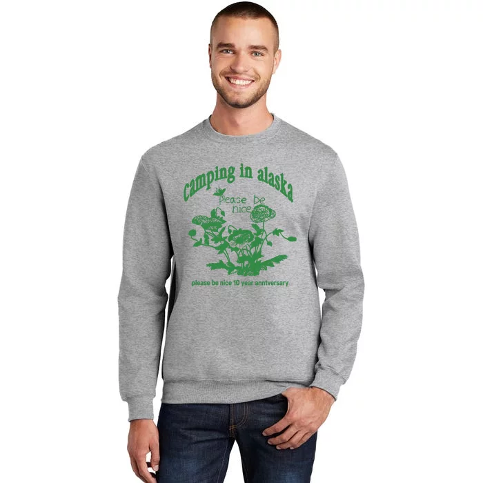 Camping In Alaska Please Be Nice 10 Year Anniversary Tall Sweatshirt