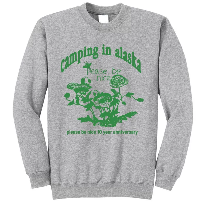 Camping In Alaska Please Be Nice 10 Year Anniversary Tall Sweatshirt