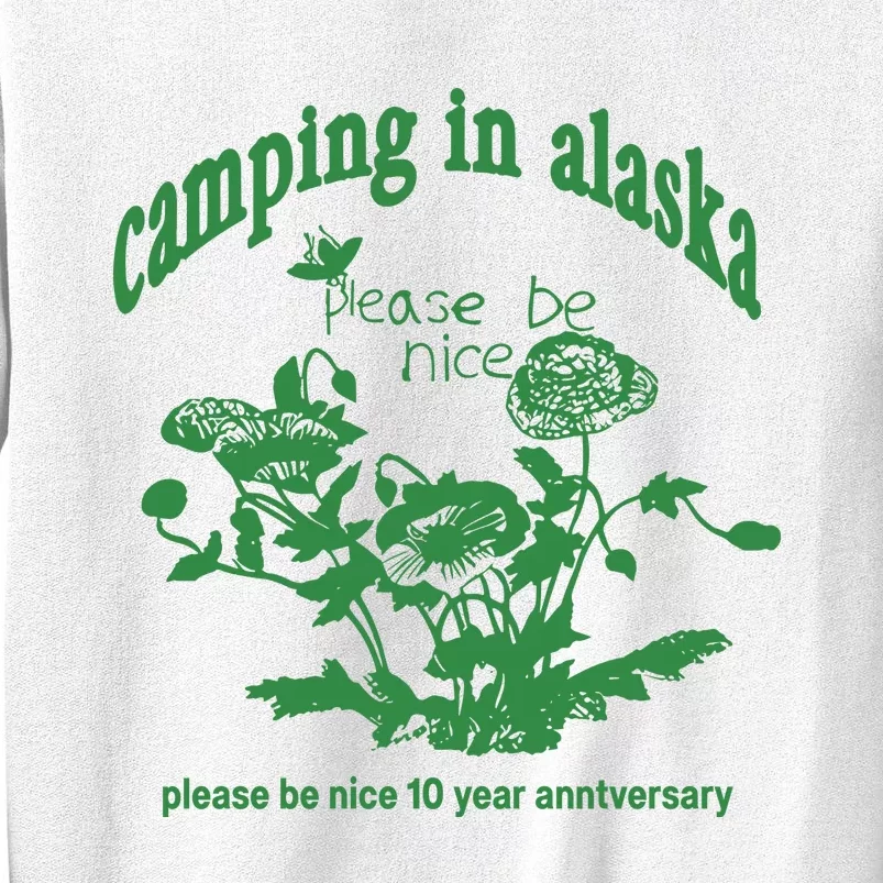 Camping In Alaska Please Be Nice 10 Year Anniversary Sweatshirt