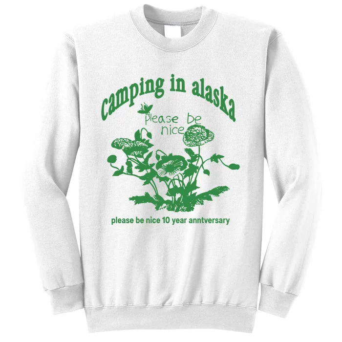 Camping In Alaska Please Be Nice 10 Year Anniversary Sweatshirt