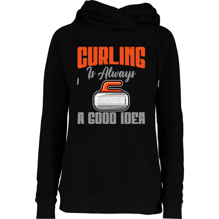 Curling Is Always A Good Idea Curling Great Gift Womens Funnel Neck Pullover Hood