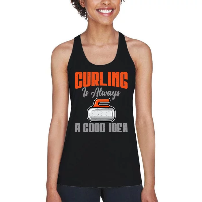 Curling Is Always A Good Idea Curling Great Gift Women's Racerback Tank