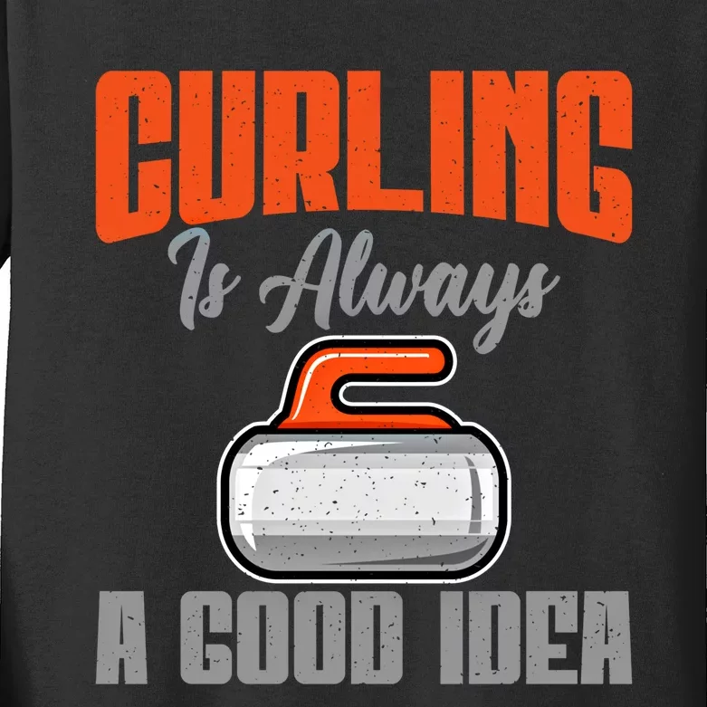 Curling Is Always A Good Idea Curling Great Gift Kids Long Sleeve Shirt