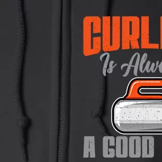 Curling Is Always A Good Idea Curling Great Gift Full Zip Hoodie