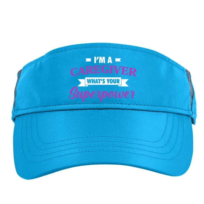 Caregiving Im A Caregiver Whats Your Superpower Nursing Gift Adult Drive Performance Visor