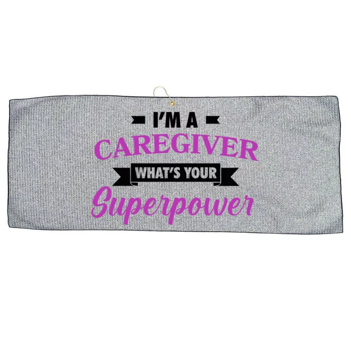 Caregiving Im A Caregiver Whats Your Superpower Nursing Gift Large Microfiber Waffle Golf Towel