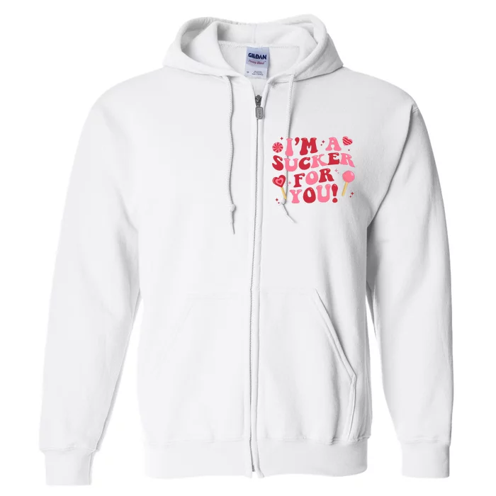 Cute IM A Sucker For You Funny Valentines Day Full Zip Hoodie