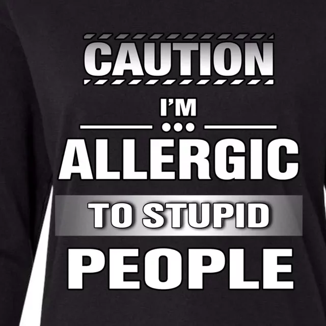 Caution! Im Allergic To Stupid People Gift Womens Cotton Relaxed Long Sleeve T-Shirt