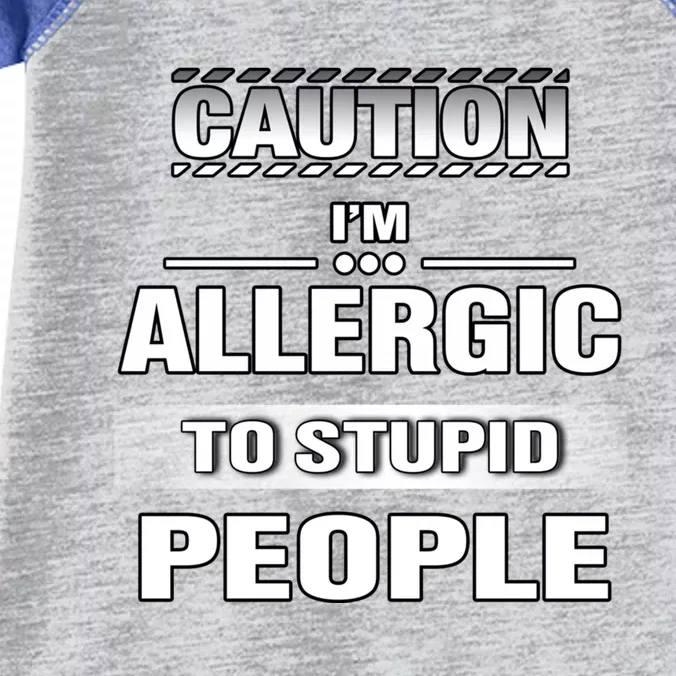 Caution! Im Allergic To Stupid People Gift Infant Baby Jersey Bodysuit