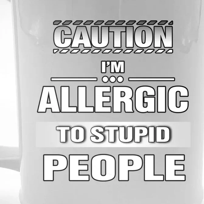 Caution! Im Allergic To Stupid People Gift Front & Back Beer Stein