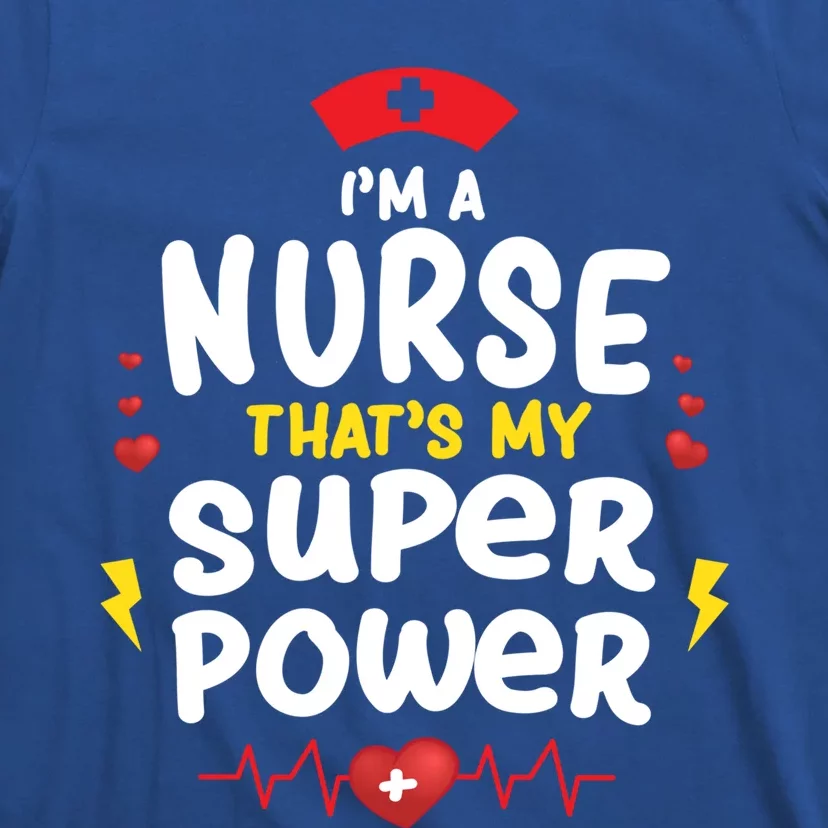 Cute Im A Nurse Thats My Superpower Funny Nurses Gift T-Shirt