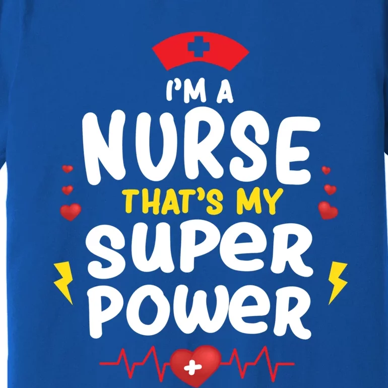 Cute Im A Nurse Thats My Superpower Funny Nurses Gift Premium T-Shirt