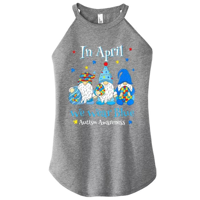 Cute In April We Wear Blue Autism Awareness Easter Day Gnome Gift Women’s Perfect Tri Rocker Tank