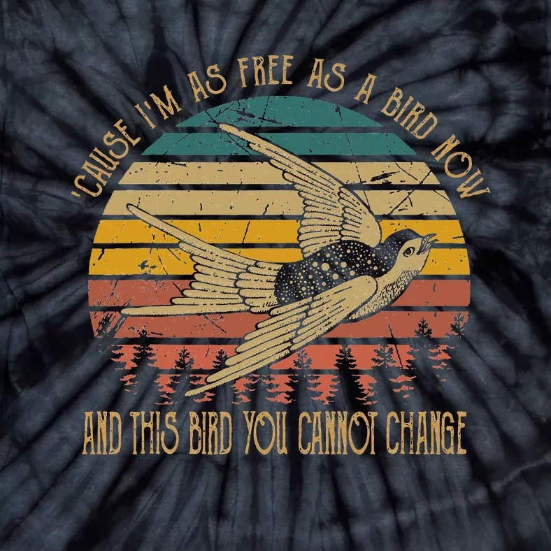 Cause IM As Free As A Birds Now Country Music Lover Tie-Dye T-Shirt