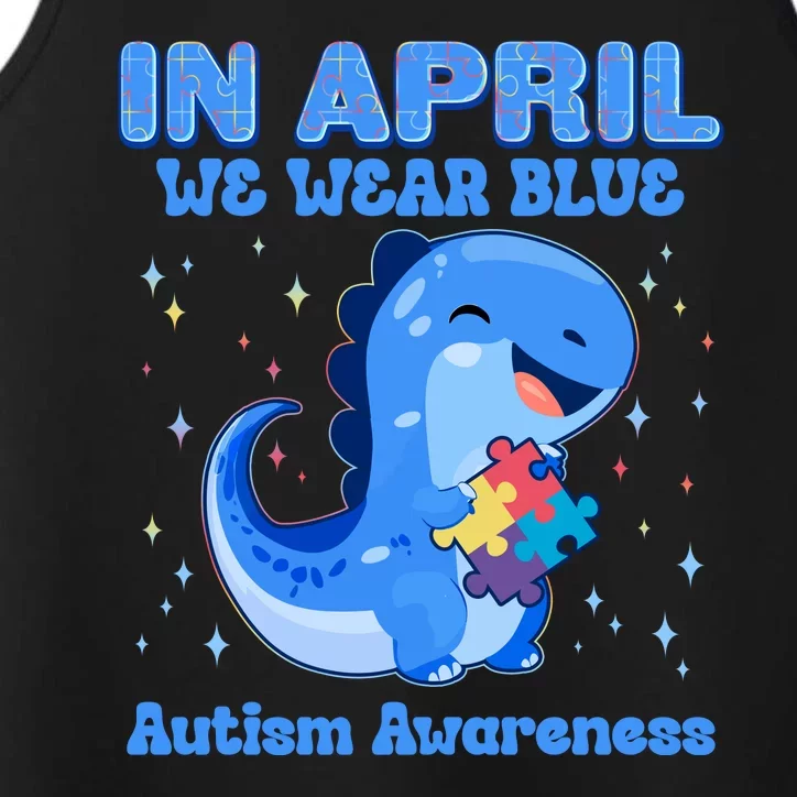 Cute In April We Wear Blue Autism Awareness Blue Dinosaur Performance Tank