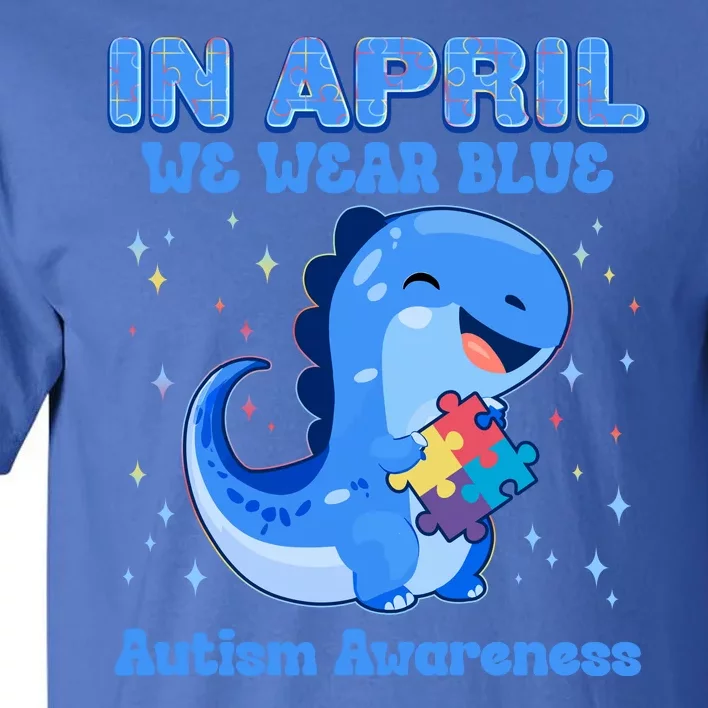 Cute In April We Wear Blue Autism Awareness Blue Dinosaur Tall T-Shirt