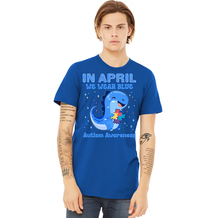 Cute In April We Wear Blue Autism Awareness Blue Dinosaur Premium T-Shirt