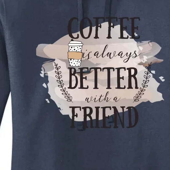 Coffee Is Always Better With A Friend Gift Women's Pullover Hoodie