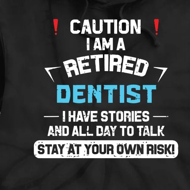 Caution Im A Retired Dentist Funny Dental Doctor Retirement Tie Dye Hoodie