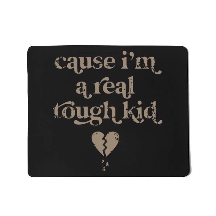 Cause Im A Real Tough I Can Do It With A Broken Heart Mousepad