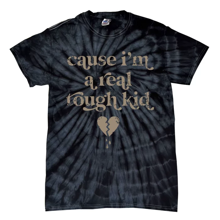 Cause Im A Real Tough I Can Do It With A Broken Heart Tie-Dye T-Shirt