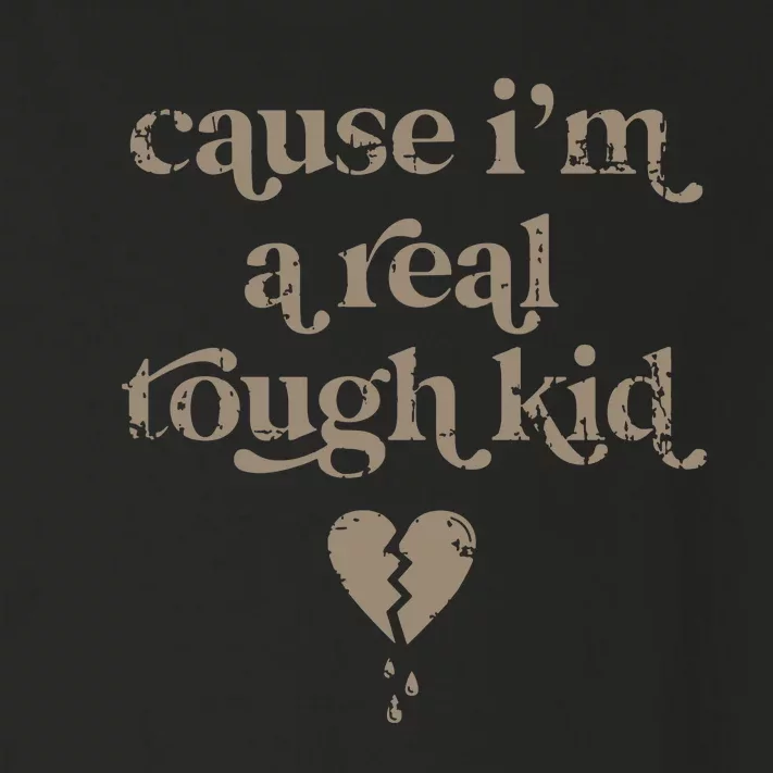 Cause Im A Real Tough I Can Do It With A Broken Heart Toddler Long Sleeve Shirt