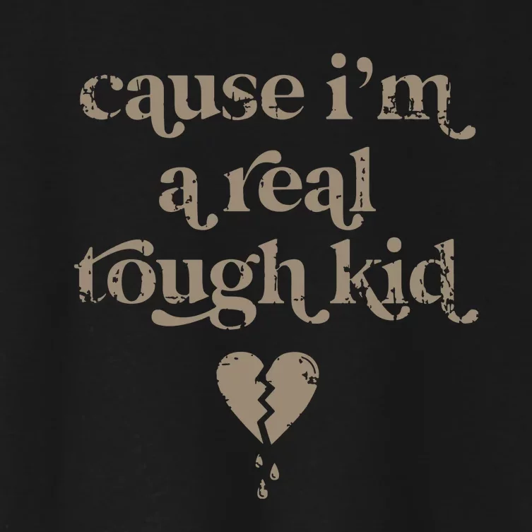 Cause Im A Real Tough I Can Do It With A Broken Heart Women's Crop Top Tee