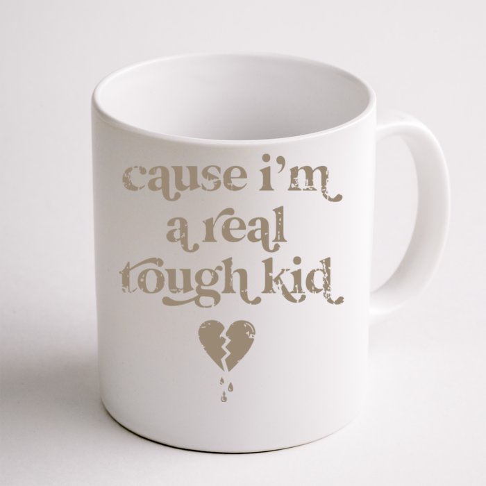 Cause Im A Real Tough I Can Do It With A Broken Heart Front & Back Coffee Mug