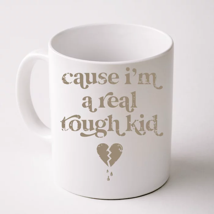 Cause Im A Real Tough I Can Do It With A Broken Heart Front & Back Coffee Mug