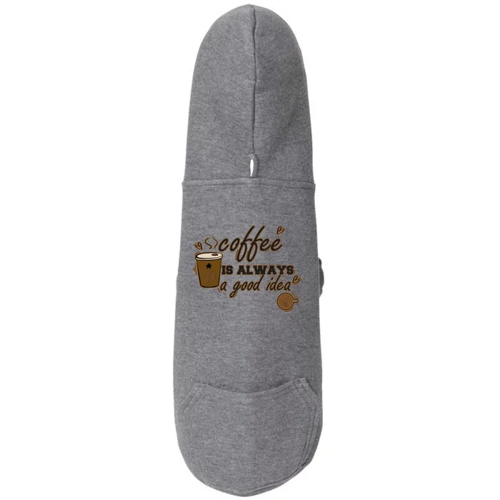 Coffee Is Always A Good Idea Funny Sayings Doggie 3-End Fleece Hoodie