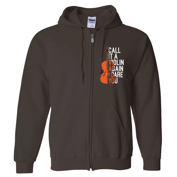 Call It A Violin Again I Dare You Funny Cello Lover Full Zip Hoodie