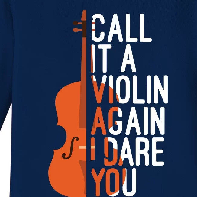 Call It A Violin Again I Dare You Funny Cello Lover Baby Long Sleeve Bodysuit