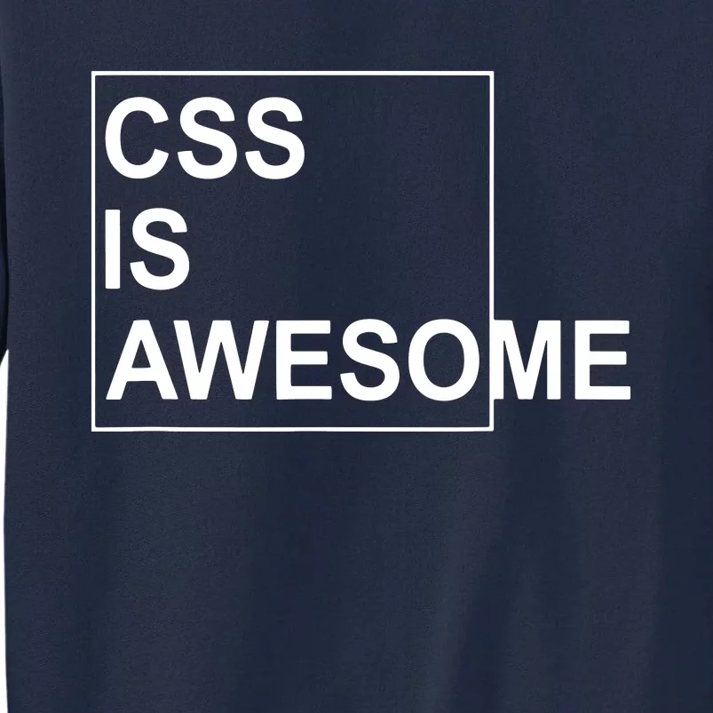 CSS Is Awesome Programmers Software Developer Tall Sweatshirt