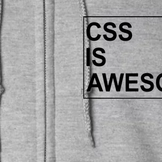 CSS Is Awesome Programmers Software Developer Full Zip Hoodie