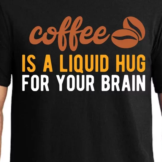 Coffee Is A Liquid Hug For Your Brain Funny Coffee Pajama Set