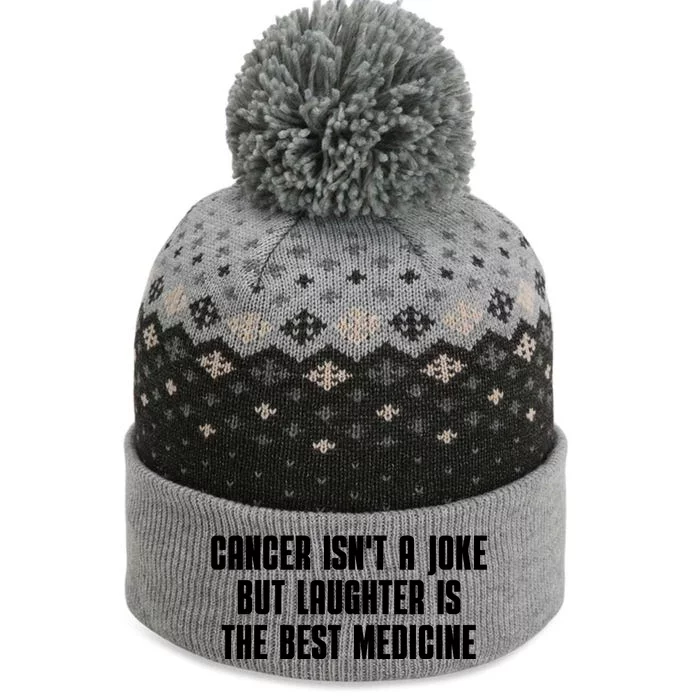 Cancer Isn't A Joke But Laughter Is The Best Medicine The Baniff Cuffed Pom Beanie