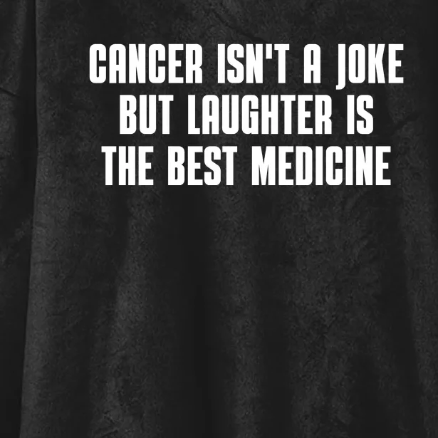 Cancer Isn't A Joke But Laughter Is The Best Medicine Hooded Wearable Blanket