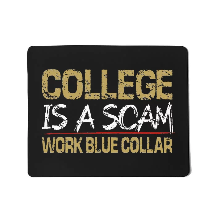 College Is A Scam Work Blue Collar Mousepad