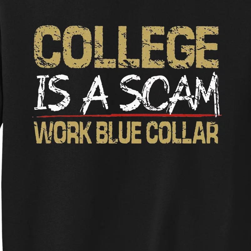 College Is A Scam Work Blue Collar Tall Sweatshirt