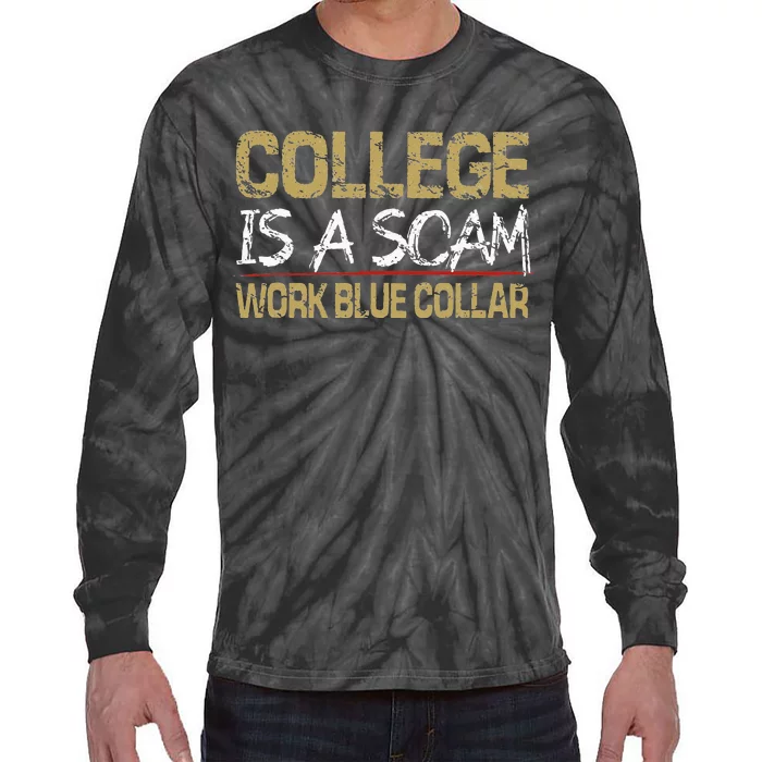 College Is A Scam Work Blue Collar Tie-Dye Long Sleeve Shirt