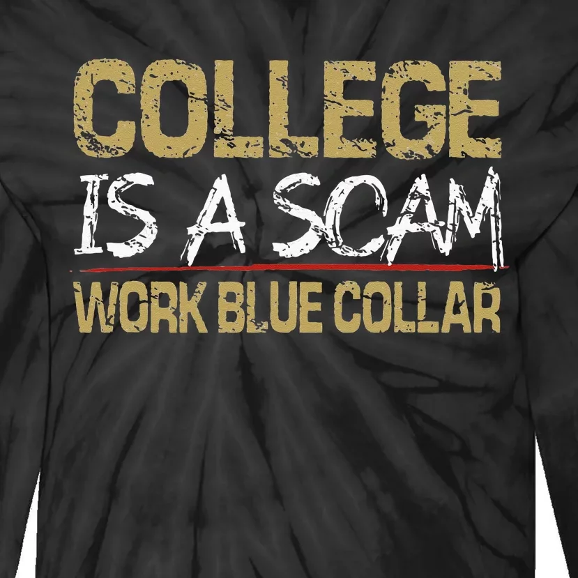 College Is A Scam Work Blue Collar Tie-Dye Long Sleeve Shirt