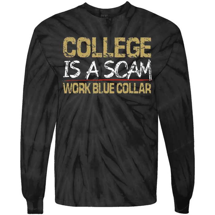 College Is A Scam Work Blue Collar Tie-Dye Long Sleeve Shirt